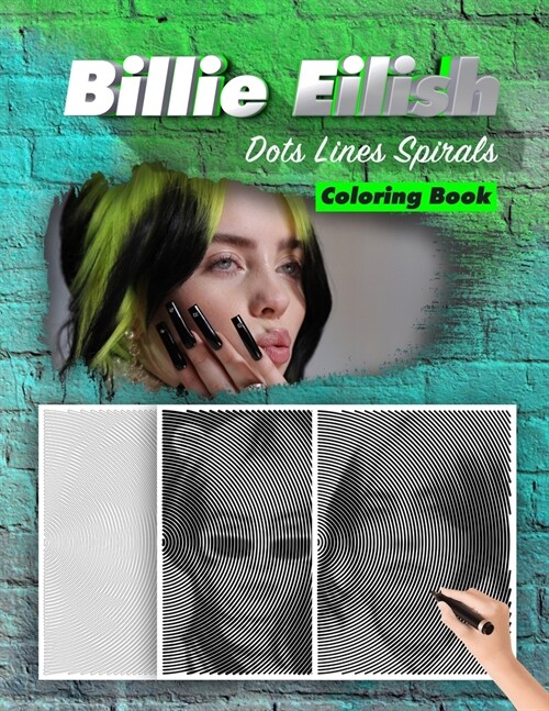 Billie Eilish Dots Lines Spirals Coloring Book: New Kind Of Stress Relief Coloring Book For Kids And Adults (Paperback)