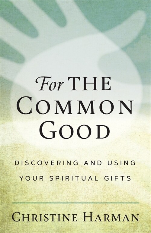 For the Common Good: Discovering and Using Your Spiritual Gifts (Paperback)