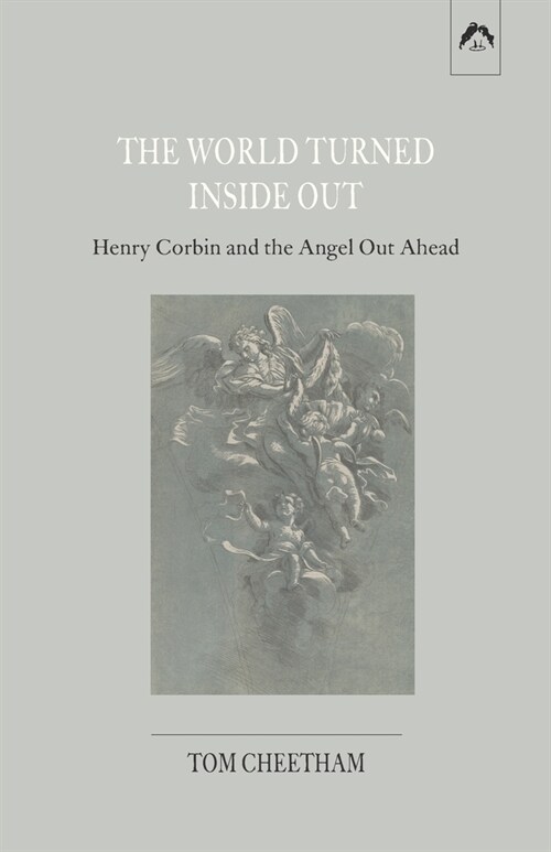 The World Turned Inside Out: Henry Corbin and the Angel Out Ahead (Paperback)