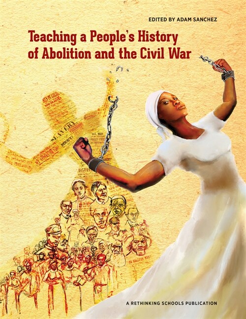 Teaching a Peoples History of Abolition and the Civil War (Paperback)