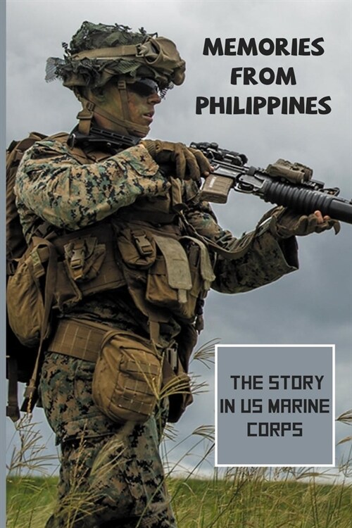 Memories From Philippines: The Story In US Marine Corps: Marine Corps Birthday (Paperback)