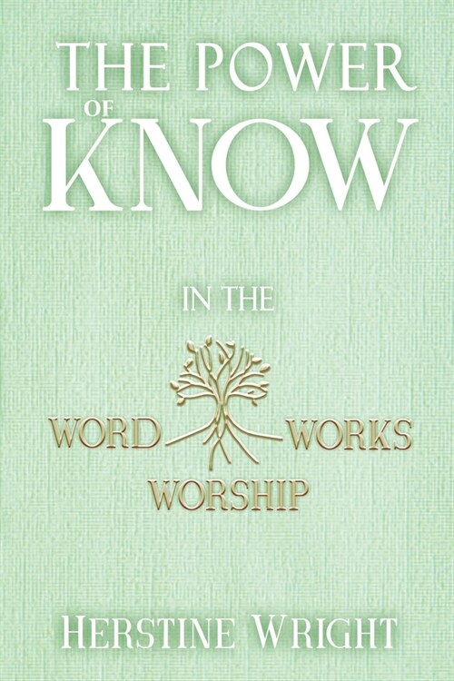 The POWER of KNOW in The WORD, WORSHIP, WORKS (Paperback)