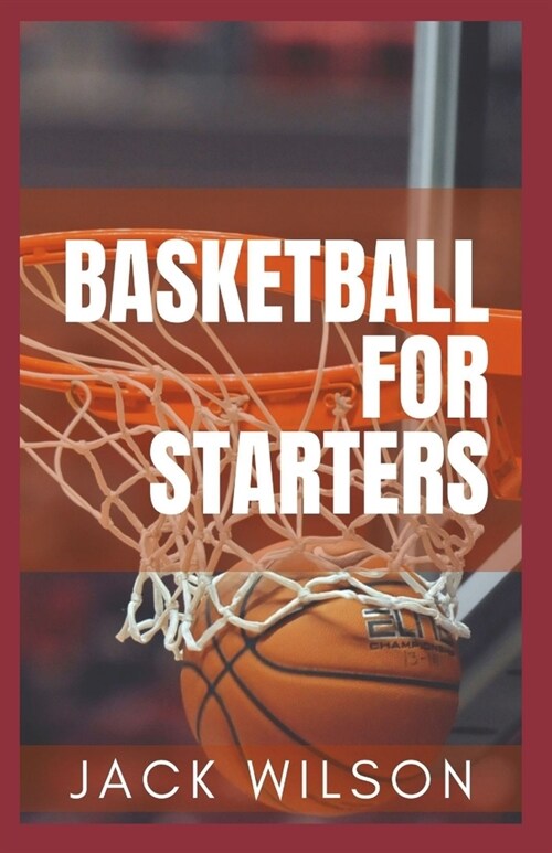 Basketball for Starters: Basketball Rules And Tools (Paperback)
