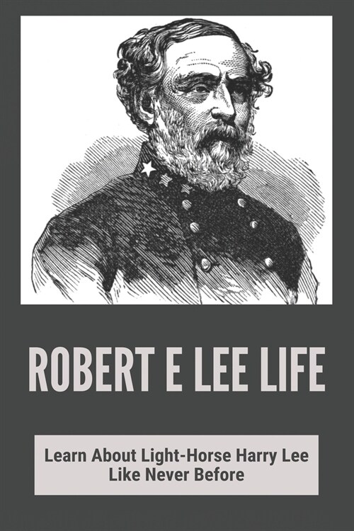 Robert E Lee Life: Learn About Light-Horse Harry Lee Like Never Before: Robert E Lee Hotel (Paperback)