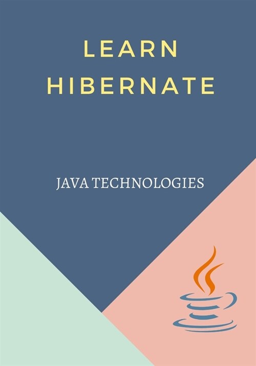 Learn Hibernate: Develop your database based web applications in simple and easy steps. (Paperback)