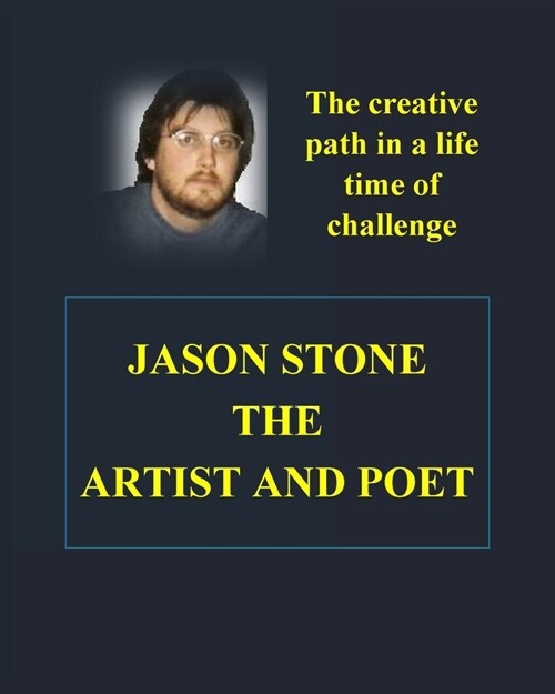 Jason Stones Artistic Creations: Facing a Life Time of Challenge (Paperback)