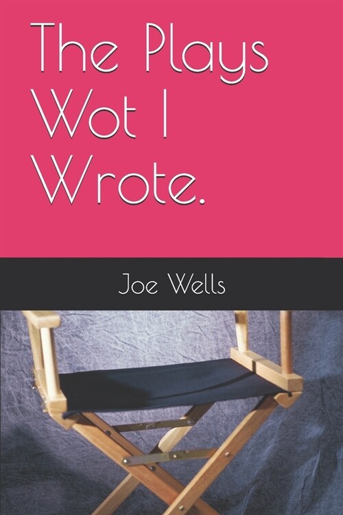 The Plays Wot I Wrote. (Paperback)