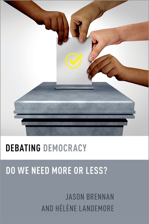 Debating Democracy: Do We Need More or Less? (Paperback)
