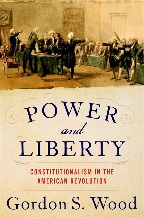 Power and Liberty: Constitutionalism in the American Revolution (Hardcover)