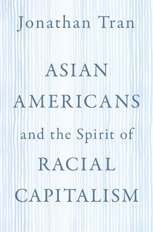 Asian Americans and the Spirit of Racial Capitalism (Paperback)