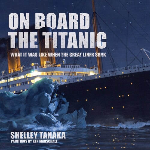 On Board the Titanic: What It Was Like When the Great Liner Sank (Hardcover, Revised and Upd)