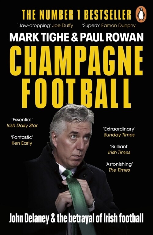 Champagne Football : John Delaney and the Betrayal of Irish Football: The Inside Story (Paperback)