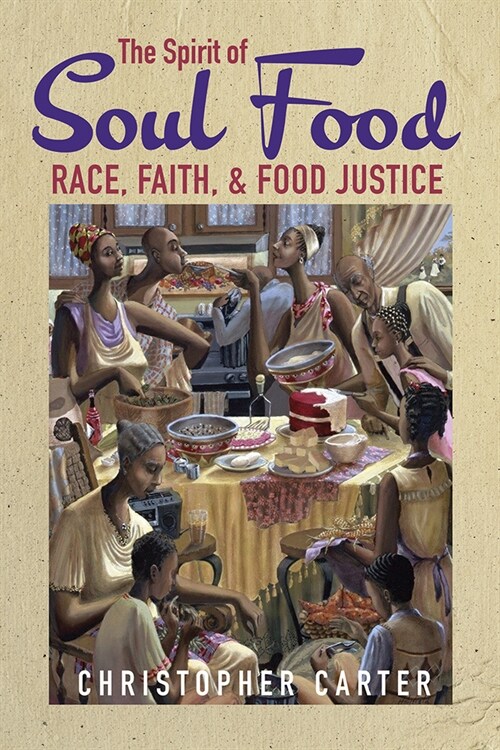 The Spirit of Soul Food: Race, Faith, and Food Justice (Hardcover)