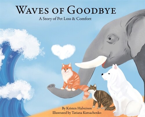 Waves of Goodbye: A Story of Pet Loss & Comfort (Hardcover)