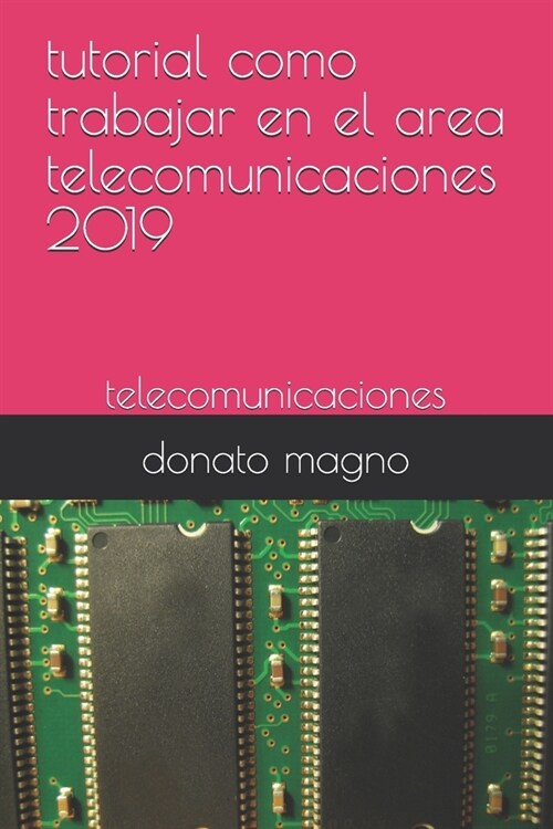 tutorial como trabajar en el area telecomunicaciones 2019: telecomunicaciones (Paperback)