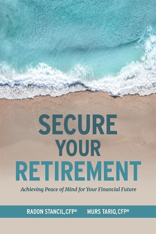 Secure Your Retirement: Achieving Peace of Mind for Your Financial Future (Paperback)
