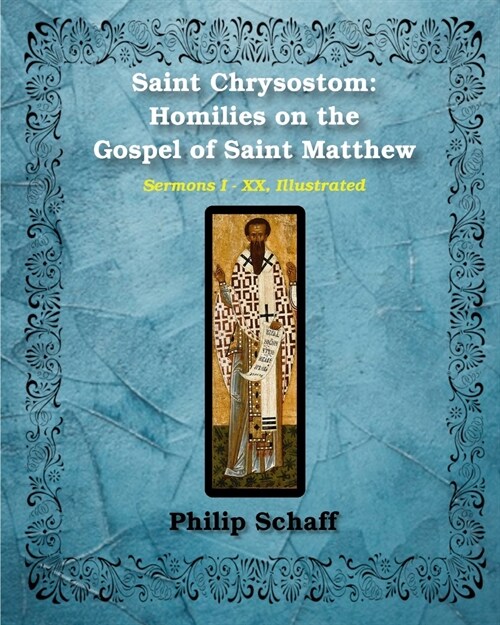 Saint Chrysostom: Homilies on the Gospel of Saint Matthew (Homilies I-XX): Illustrated (Paperback)