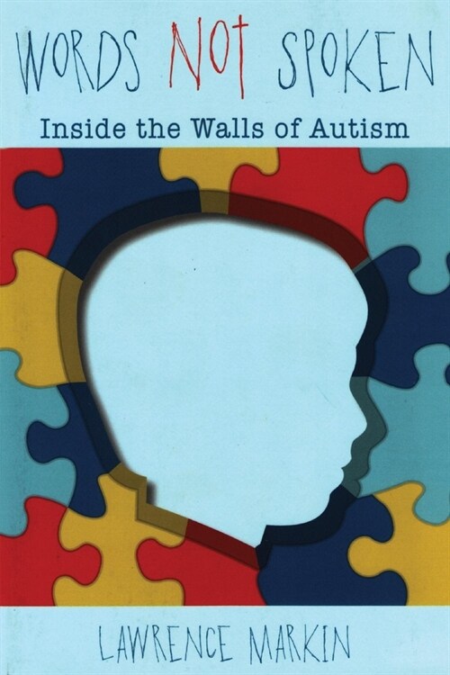 Words Not Spoken: Inside the Walls of Autism (Paperback)