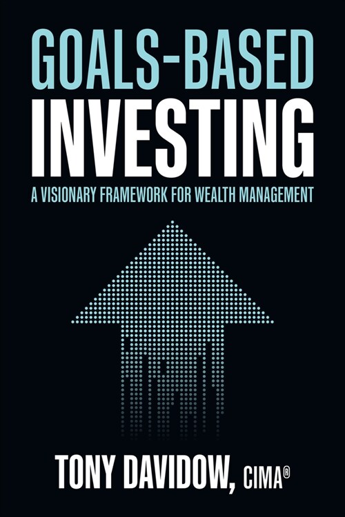 Goals-Based Investing: A Visionary Framework for Wealth Management (Hardcover)