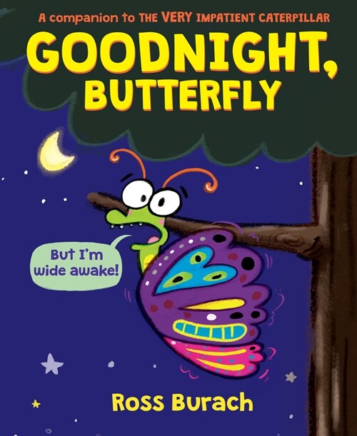 Goodnight, Butterfly (a Very Impatient Caterpillar Book) (Hardcover)