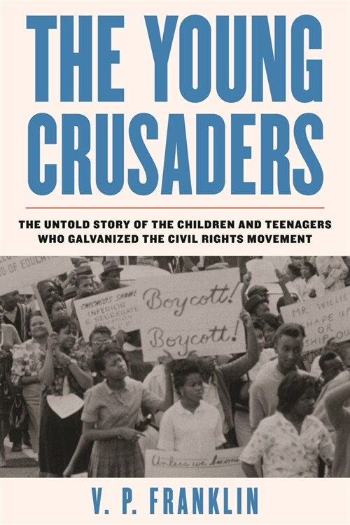 The Young Crusaders: The Untold Story of the Children and Teenagers Who Galvanized the Civil Rights Movement (Paperback)