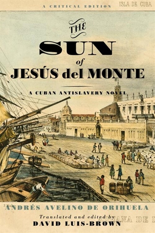 Sun of Jes? del Monte: A Cuban Antislavery Novel (Hardcover)