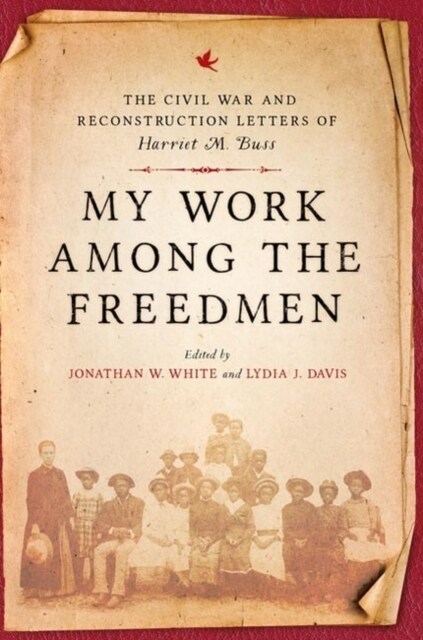 My Work Among the Freedmen: The Civil War and Reconstruction Letters of Harriet M. Buss (Hardcover)