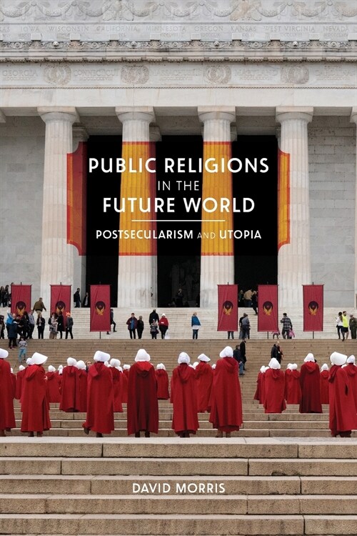 Public Religions in the Future World: Postsecularism and Utopia (Paperback)
