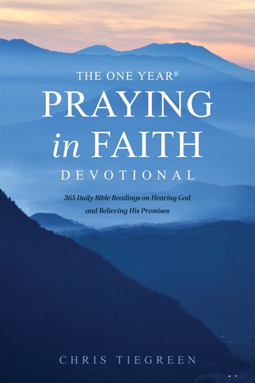 The One Year Praying in Faith Devotional: 365 Daily Bible Readings on Hearing God and Believing His Promises (Paperback)