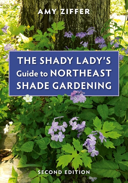 The Shady Ladys Guide to Northeast Shade Gardening (Paperback, 2)