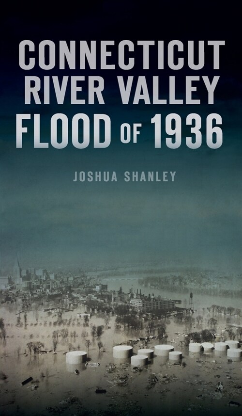 Connecticut River Valley Flood of 1936 (Hardcover)