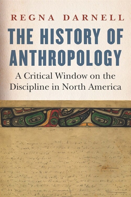 The History of Anthropology: A Critical Window on the Discipline in North America (Hardcover)