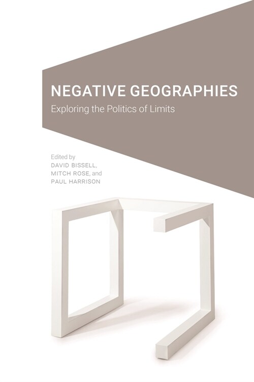 Negative Geographies: Exploring the Politics of Limits (Hardcover)