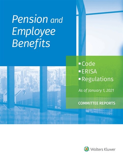 Pension and Employee Benefits Code Erisa Regulations: As of January 1, 2021 (Committee Reports) (Paperback)