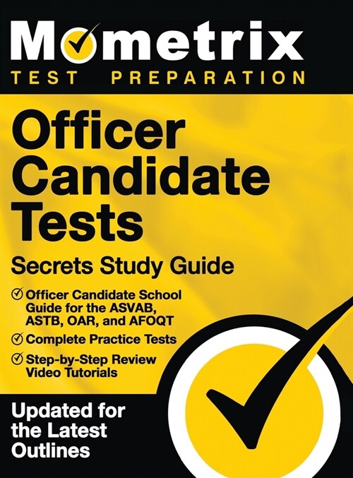 Officer Candidate Tests Secrets Study Guide - Officer Candidate School Test Guide for the Asvab, Astb, Oar, and Afoqt, Complete Practice Tests, Step-B (Hardcover)