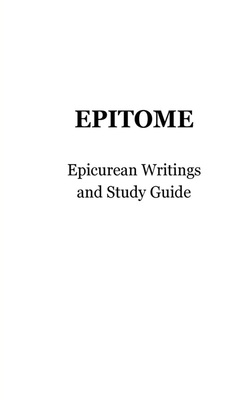 Epitome: Epicurean Writings and Study Guide (Paperback)
