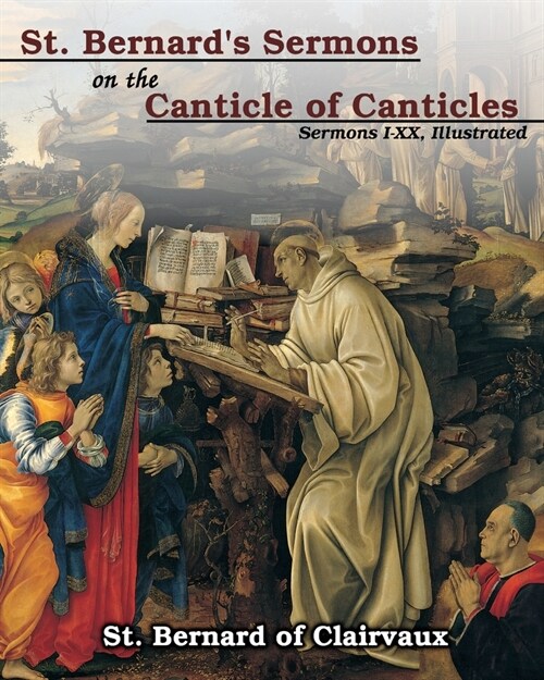 St. Bernards sermons on the Canticle of Canticles: Sermons I - XX, Illustrated (Paperback)
