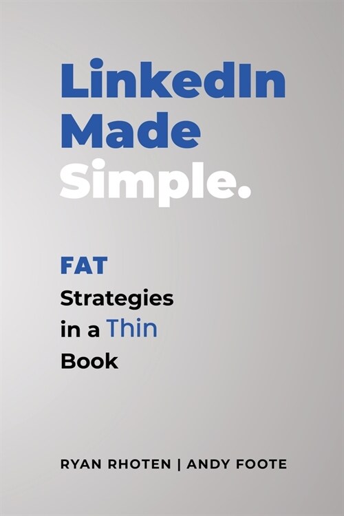 LinkedIn Made Simple: Fat Strategies in a Thin Book (Paperback)