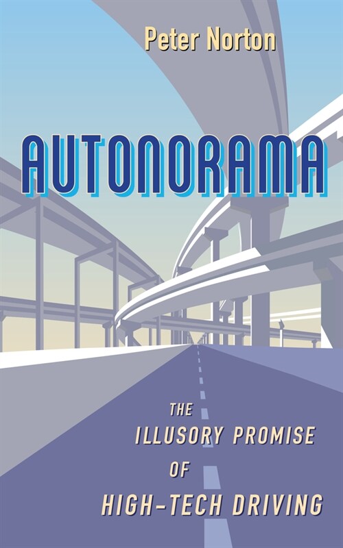 Autonorama: The Illusory Promise of High-Tech Driving (Hardcover)