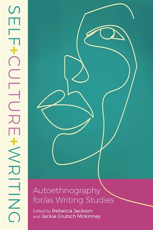 Self+culture+writing: Autoethnography For/As Writing Studies (Paperback)