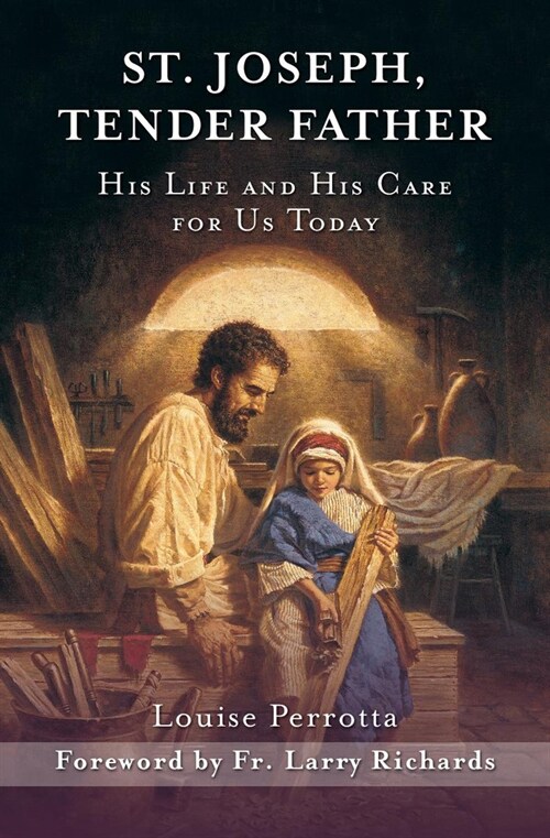 St. Joseph, Tender Father: His Life and His Care for Us Today (Paperback)