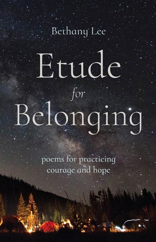 Etude for Belonging: Poems for Practicing Courage and Hope (Paperback)