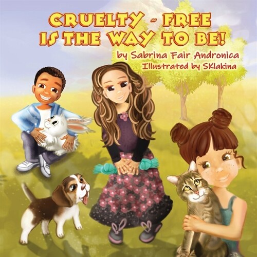 Cruelty-Free Is The Way To Be! (Paperback)