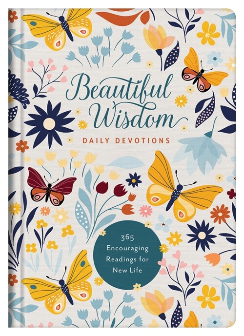 Beautiful Wisdom Daily Devotions: 365 Encouraging Readings for New Life (Hardcover)