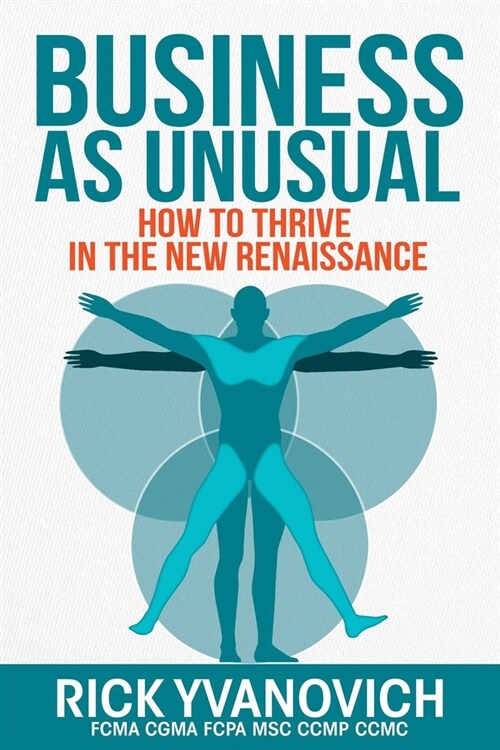 Business as Unusual: How to Thrive in the New Renaissance (Paperback)