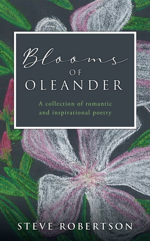 Blooms of Oleander: A collection of romantic and inspirational poetry (Paperback)