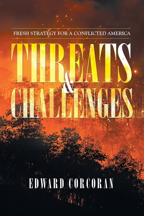 Threats & Challenges: Fresh Strategy for a Conflicted America (Paperback)