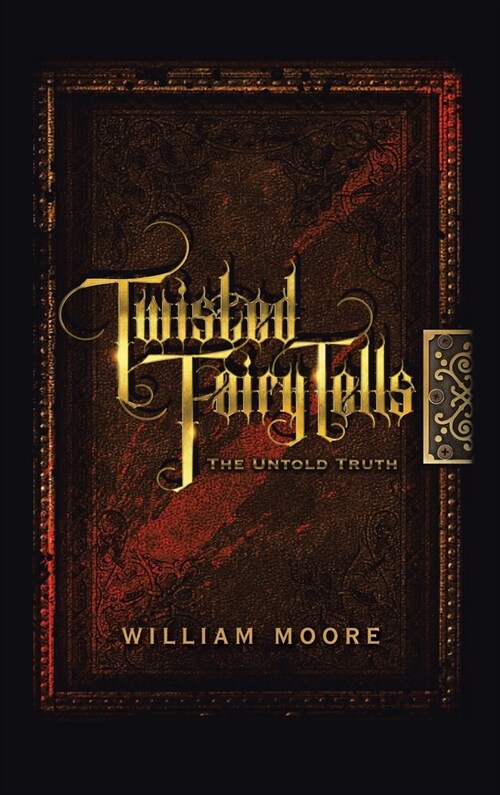 Twisted Fairy Tells: the Untold Truths (Hardcover)