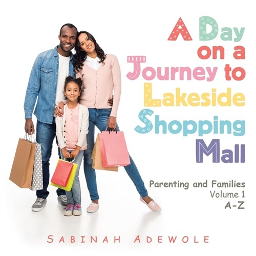 A Day on a Journey to Lakeside Shopping Mall: Parenting and Families Volume 1 (Paperback)