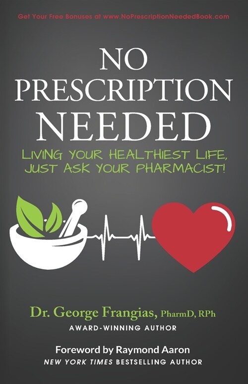 No Prescription Needed: Living Your Healthiest Life, Just Ask Your Pharmacist! (Paperback)